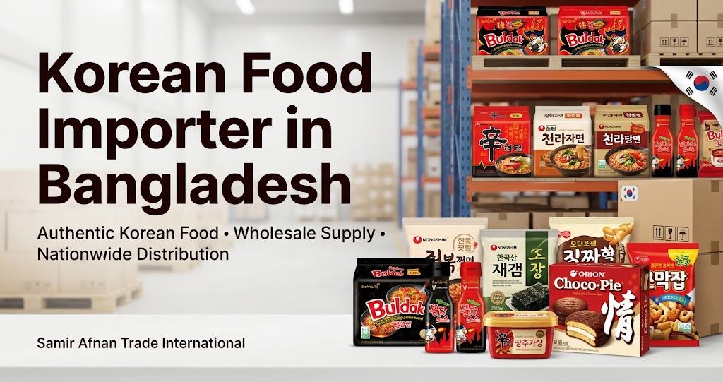 Korean Food Importer in Bangladesh – Samir Afnan Trade International